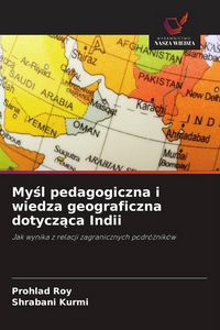 Produktbild: My&iquest;l pedagogiczna i wiedza geograficzna dotycz&iquest;ca Indii