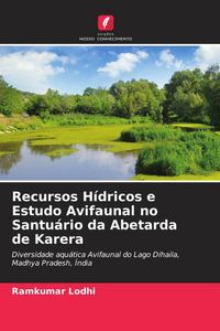Produktbild: Recursos H&iacute;dricos e Estudo Avifaunal no Santu&aacute;rio da Abetarda de Karera
