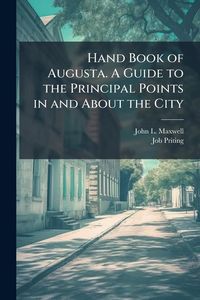 Produktbild: Hand Book of Augusta. A Guide to the Principal Points in and About the City