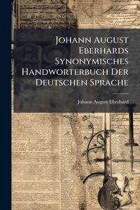 Produktbild: Johann August Eberhards Synonymisches Handworterbuch Der Deutschen Sprache