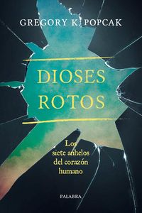 Produktbild: Dioses rotos : los siete anhelos del coraz&oacute;n humano
