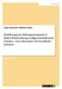 Produktbild: Einf&uuml;hrung der Bildungsstandards in Baden-W&uuml;rttemberg an allgemeinbildenden Schulen - eine Alternative f&uuml;r berufliche Schulen?
