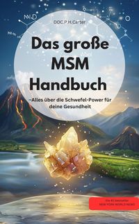 Produktbild: MSM-Handbuch - Alles &uuml;ber die Schwefel-Power f&uuml;r deine Gesundheit Entgiftung der Organe