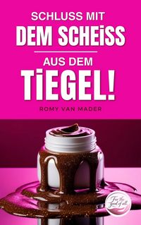 Produktbild: Schluss mit dem Schei&szlig; aus dem Tiegel!