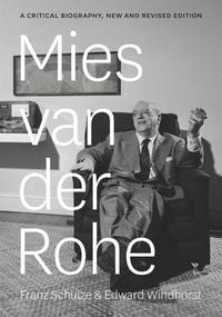 Produktbild: Mies van der Rohe - A Critical Biography, New and Revised Edition