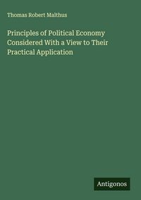 Produktbild: Principles of Political Economy Considered With a View to Their Practical Application
