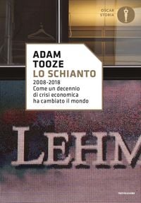 Produktbild: Lo schianto. 2008-2018. Come un decennio di crisi economica ha cambiato il mondo