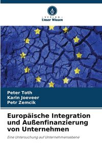 Produktbild: Europ&auml;ische Integration und Au&szlig;enfinanzierung von Unternehmen