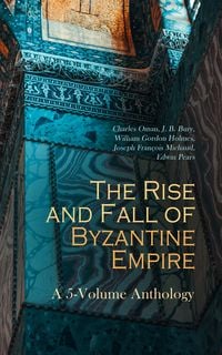 Produktbild: The Rise and Fall of Byzantine Empire: A 5-Volume Anthology