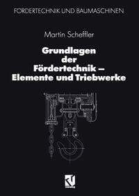 Produktbild: Grundlagen der F&ouml;rdertechnik &mdash; Elemente und Triebwerke