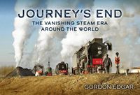 Produktbild: Journey's End: The Vanishing Steam Era Around the World