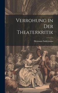 Produktbild: Verrohung in Der Theaterkritik