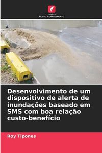 Produktbild: Desenvolvimento de um dispositivo de alerta de inunda&ccedil;&otilde;es baseado em SMS com boa rela&ccedil;&atilde;o custo-benef&iacute;cio