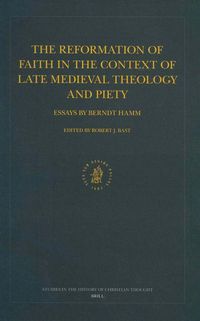 Produktbild: The Reformation of Faith in the Context of Late Medieval Theology and Piety
