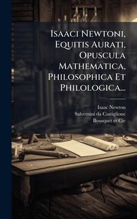 Produktbild: Isaaci Newtoni, Equitis Aurati, Opuscula Mathematica, Philosophica Et Philologica...