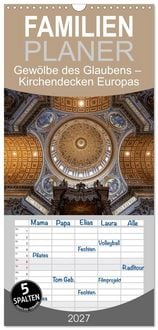 Produktbild: Familienplaner 2027 - Gew&ouml;lbe des Glaubens &ndash; Kirchendecken Europas mit 5 Spalten (Wandkalender, 21 x 45 cm) CALVENDO