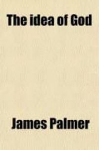 Produktbild: The Idea of God; An Inquiry Concerning the Practical Content of the Ontological Proof of the Existence of God and the Relation of the Idea of