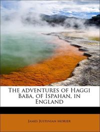 Produktbild: Morier, J: Adventures of Haggi Baba, of Ispahan, in England