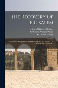 Produktbild: The Recovery Of Jerusalem: A Narrative Of Exploration And Discovery In The City And The Holy Land, Volumes 1-2