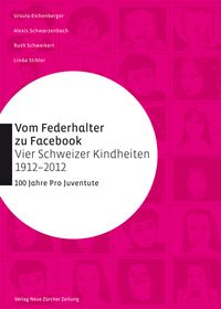 Bild vom Artikel Vom Federhalter zu Facebook – vier Schweizer Kindheiten 1912–2012 vom Autor Ursula Eichenberger