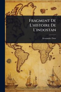 Produktbild: Fragment De L'histoire De L'indostan