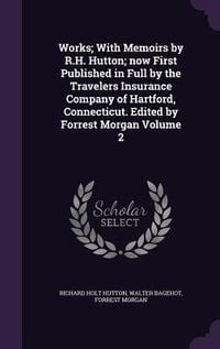 Produktbild: Works; With Memoirs by R.H. Hutton; now First Published in Full by the Travelers Insurance Company of Hartford, Connecticut. Edited by Forrest Morgan