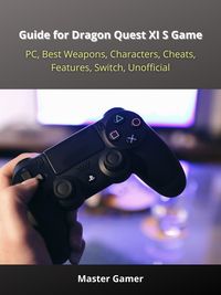 Produktbild: Guide for Dragon Quest XI S Game, PC, Best Weapons, Characters, Cheats, Features, Switch, Unofficial