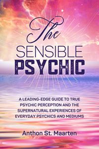 Produktbild: The Sensible Psychic: A Leading-Edge Guide To True Psychic Perception