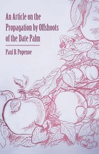 Produktbild: An Article on the Propagation by Offshoots of the Date Palm