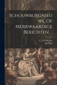 Produktbild: Schouwburgnieuws, Of Merkwaardige Berichten ...