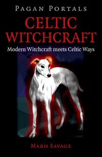 Produktbild: Pagan Portals - Celtic Witchcraft - Modern Witchcraft meets Celtic Ways