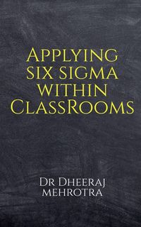 Produktbild: Applying SIX SIGMA within Classrooms