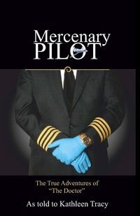 Produktbild: Mercenary Pilot: The True Adventures of "The Doctor"