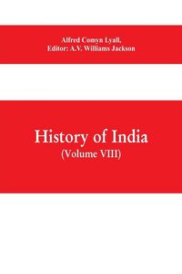 Produktbild: History of India (Volume VIII) From the Close of the Seventeenth Century to the Present Time