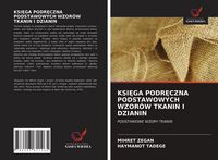 Produktbild: Ksi&iquest;ga Podr&iquest;czna Podstawowych Wzor&oacute;w Tkanin I Dzianin