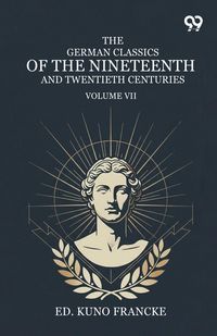Produktbild: The German Classics Of The Nineteenth And Twentieth Centuries