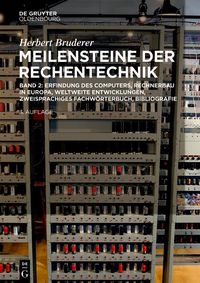 Bild vom Artikel Erfindung des Computers, Rechnerbau in Europa, weltweite Entwicklungen, zweisprachiges Fachwörterbuch, Bibliografie vom Autor Herbert Bruderer