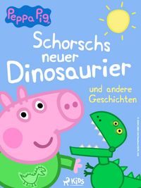 Produktbild: Peppa Wutz - Schorschs neuer Dinosaurier und andere Geschichten