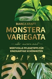 Produktbild: Monstera Variegata - albo aurea mint - Wertvolle Pflegetipps f&uuml;r Einzigartige Sch&ouml;nheiten