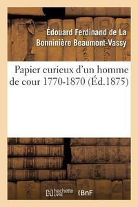 Produktbild: Papier curieux d'un homme de cour 1770-1870