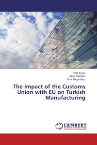 Produktbild: The Impact of the Customs Union with EU on Turkish Manufacturing