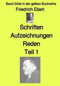 Produktbild: Gelbe Buchreihe / Schriften Aufzeichnungen Reden&ndash; Teil 1 &ndash; Band 240e in der gelben Buchreihe &ndash; bei J&uuml;rgen Ruszkowski