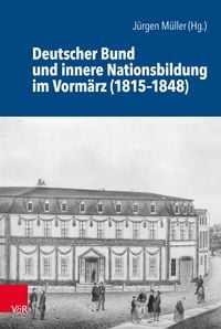 Produktbild: Deutscher Bund und innere Nationsbildung im Vorm&auml;rz (1815-1848)