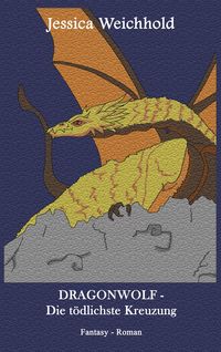 Produktbild: DRAGONWOLF - Die t&ouml;dlichste Kreuzung