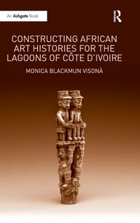 Produktbild: Constructing African Art Histories for the Lagoons of C&ocirc;te d'Ivoire