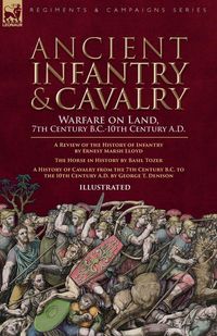 Produktbild: Ancient Infantry & Cavalry, Warfare on Land, 7th Century B.C.-10th Century A.D.