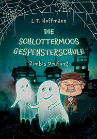 Produktbild: Die Schlottermoos-Gespensterschule - Zimbis Pr&uuml;fung