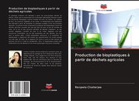 Produktbild: Production de bioplastiques &agrave; partir de d&eacute;chets agricoles