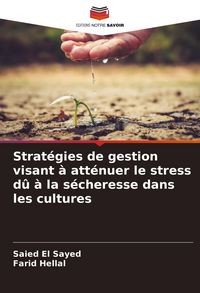Produktbild: Strat&eacute;gies de gestion visant &agrave; att&eacute;nuer le stress d&ucirc; &agrave; la s&eacute;cheresse dans les cultures