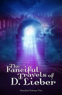 Produktbild: The Fanciful Travels of D. Lieber: Omnibus Volume Two